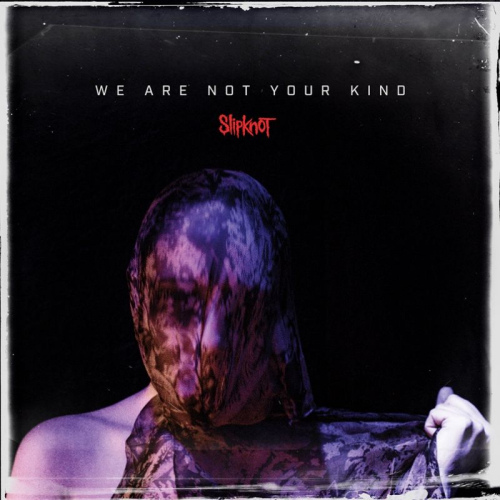 SLIPKNOT - WE ARE NOT YOUR KINDSLIPKNOT - WE ARE NOT YOUR KIND.jpg